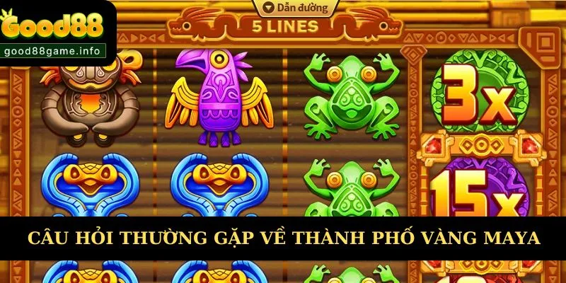 Các câu hỏi thường gặp về game Maya nổ hũ đổi thưởng  Các câu hỏi thường gặp về game Maya nổ hũ đổi thưởng
