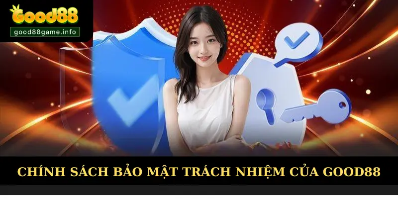 Chính sách bảo mật quy định trách nhiệm của Good88 Chính sách bảo mật quy định trách nhiệm của Good88