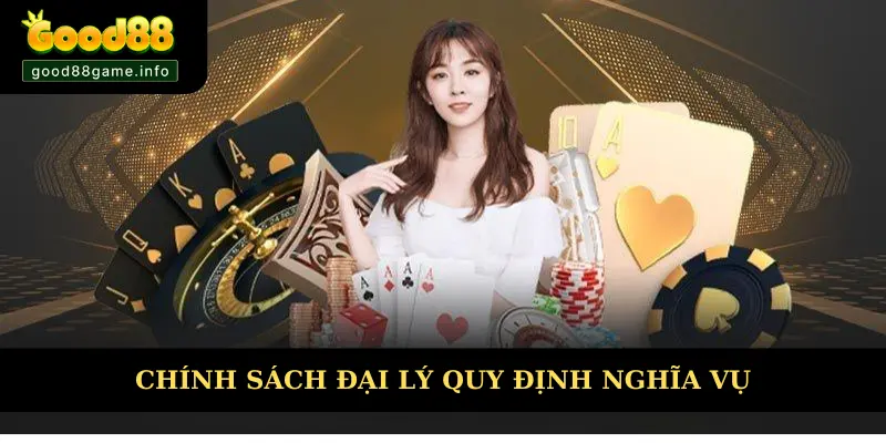 Chính sách đại lý quy định nghĩa vụ Chính sách đại lý quy định nghĩa vụ