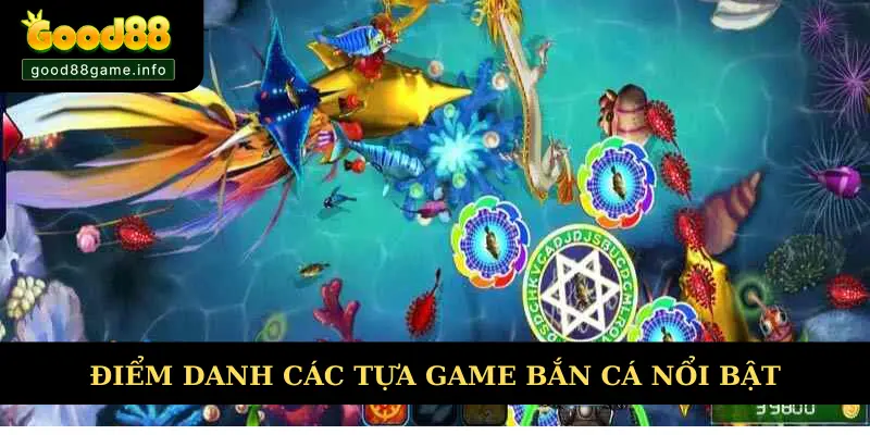 Điểm danh sản phẩm bắn cá hot nhất tại Good88 Điểm danh sản phẩm bắn cá hot nhất tại Good88