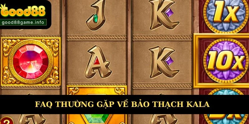 FAQ phổ biến và lý giải về nổ hũ online Kala  FAQ phổ biến và lý giải về nổ hũ online Kala