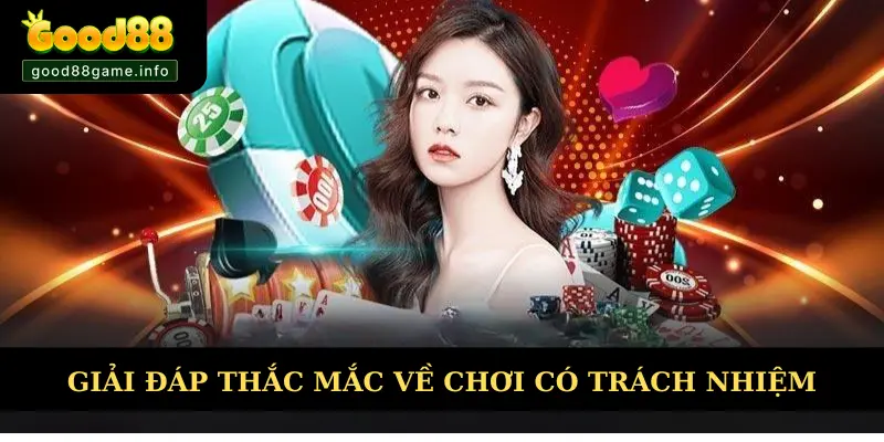 Giải đáp các thắc mắc về chính sách chơi có trách nhiệm Giải đáp các thắc mắc về chính sách chơi có trách nhiệm