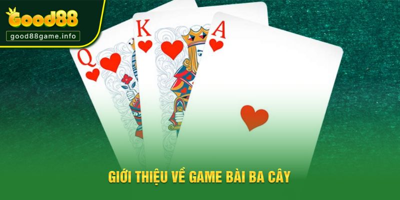 Giới thiệu thông tin về game bài ba cây Giới thiệu thông tin về game bài ba cây