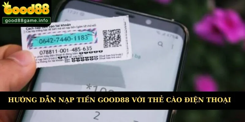 Hướng dẫn nạp tiền Good88 với giao dịch bằng thẻ cào  Hướng dẫn nạp tiền Good88 với giao dịch bằng thẻ cào