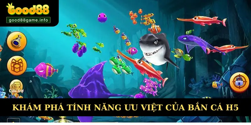 Khám phá những tính năng ưu việt của bắn cá H5 Khám phá những tính năng ưu việt của bắn cá H5