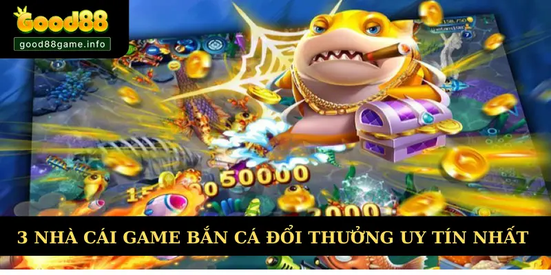 Nhà cái cung cấp game bắn cá đổi thưởng uy tín nhất hiện nay Nhà cái cung cấp game bắn cá đổi thưởng uy tín nhất hiện nay