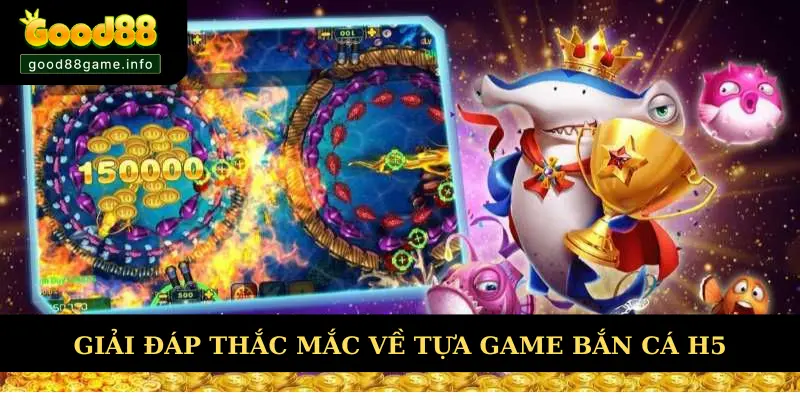 Thắc mắc xoay quanh tựa game bắn cá H5 Thắc mắc xoay quanh tựa game bắn cá H5