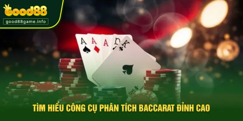 Tìm hiểu công cụ phân tích Baccarat đỉnh cao Tìm hiểu công cụ phân tích Baccarat đỉnh cao