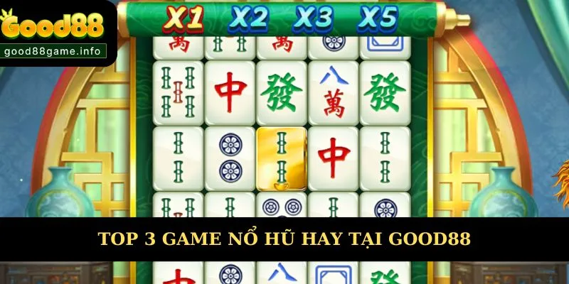 Top 3 game nổ hũ đổi thưởng hay tại Good88  Top 3 game nổ hũ đổi thưởng hay tại Good88